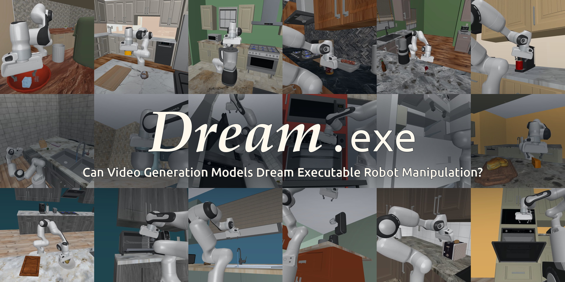 Dream.exe teaser showing robot manipulation benchmark demonstrations